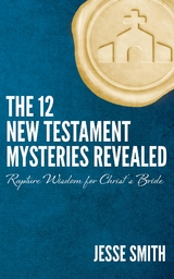 12 New Testament Mysteries Revealed -  Jesse Smith