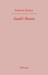 Saadi's Bostan. Aus dem Persischen übersetzt von Friedrich Rückert - Friedrich Rückert