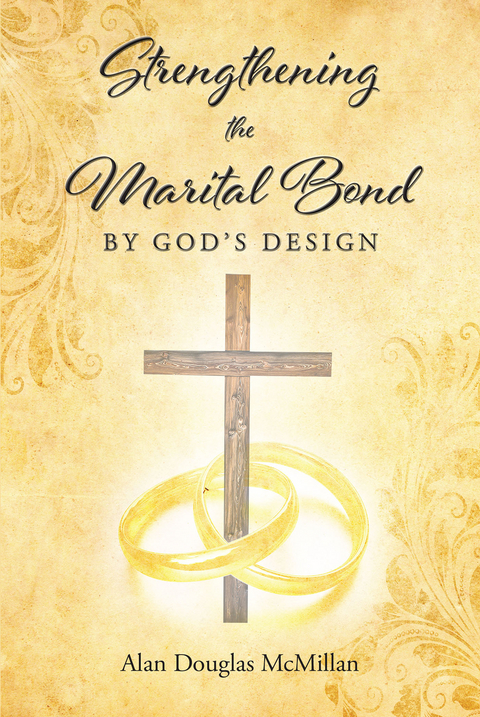 Strengthening the Marital Bond by God's Design - Alan Douglas McMillan