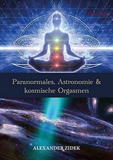 Paranormales, Astronomie & kosmische Orgasmen - Alexander Zidek