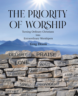 The Priority of Worship - Greg Dixon