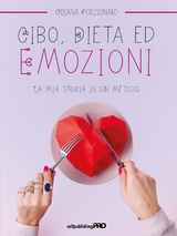 Cibo, dieta ed emozioni - Oriana Porzionato