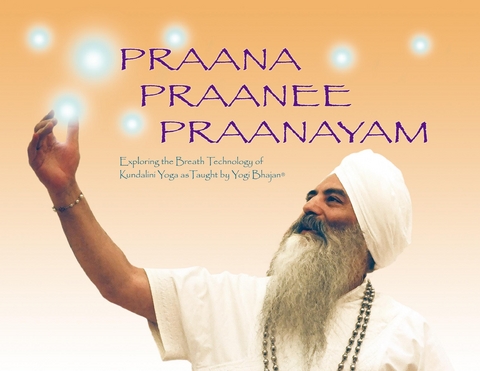 Praana, Praanee, Praanayam - PhD Yogi Bhajan