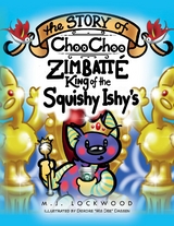 The Story of Choo Choo Zimbatte King of Squishy Ishy's - M.J. Lockwood