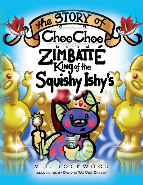 The Story of Choo Choo Zimbatte King of Squishy Ishy's - M.J. Lockwood