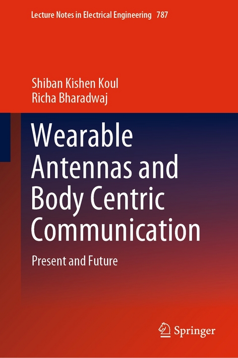 Wearable Antennas and Body Centric Communication - Shiban Kishen Koul, Richa Bharadwaj