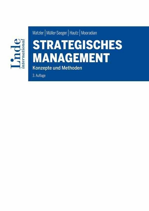 Strategisches Management -  Kurt Matzler,  Julia Müller-Seeger,  Julia Hautz,  Todd Mooradian