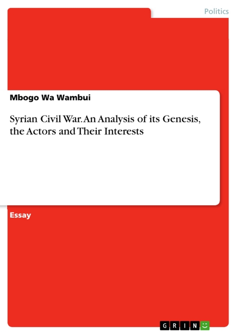 Syrian Civil War. An Analysis of its Genesis, the Actors and Their Interests - Mbogo Wa Wambui