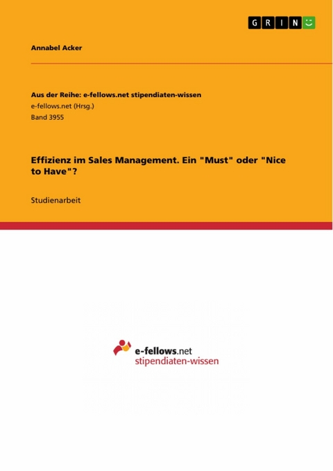 Effizienz im Sales Management. Ein "Must" oder "Nice to Have"? - Annabel Acker