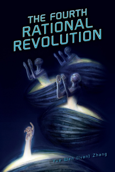 Fourth Rational Revolution -  Yue Wen (Ivan) Zhang