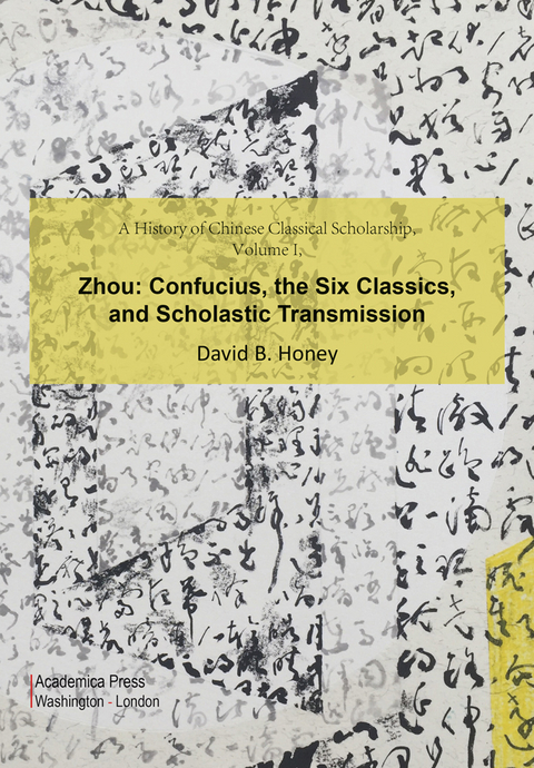 A History of Chinese Classical Scholarship, Volume I, Zhou - David B Honey