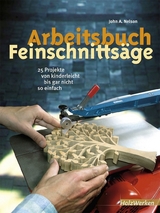 Arbeitsbuch Feinschnittsäge - John A. Nelson