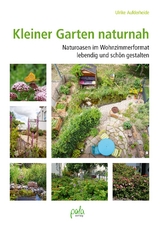 Kleiner Garten naturnah - Ulrike Aufderheide