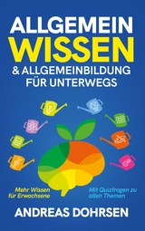 Allgemeinwissen & Allgemeinbildung für unterwegs - Andreas Dohrsen