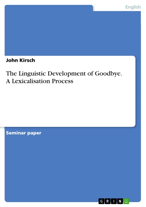 The Linguistic Development of Goodbye. A Lexicalisation Process - John Kirsch