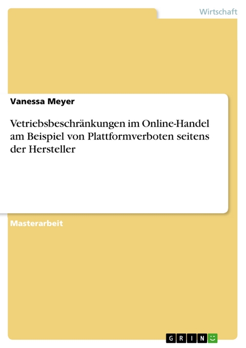 Vetriebsbeschränkungen im Online-Handel am Beispiel von Plattformverboten seitens der Hersteller - Vanessa Meyer