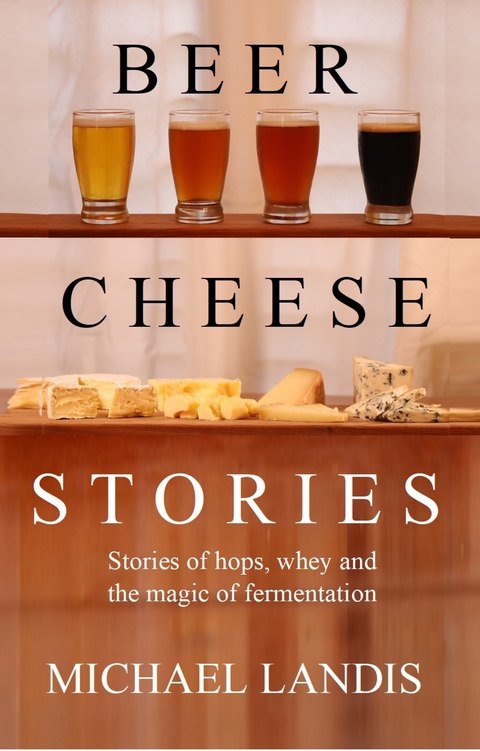 Beer Cheese Stories -  Michael Landis