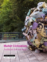 Market Civilizations -  Aditya Balasubramanian,  Dieter Plehwe,  Tobias Rupprecht,  Antina von Schnitzler,  Quinn Slobodian,  Jeremy Walker,  Isabella M. Weber,  Paulo Chamon,  Karin Fischer,  Reto Hofmann,  Mila Jonjic,  Jimmy Casas Klausen,  Lars Mjoset,  Esra Elif Nartok,  Nenad Pantelic