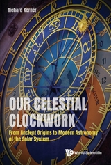 Our Celestial Clockwork: From Ancient Origins To Modern Astronomy Of The Solar System -  Kerner Richard Kerner