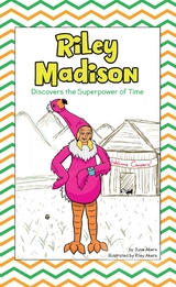 Riley Madison Discovers the Superpower of Time - June Akers