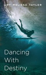 Dancing With Destiny - Amy Melissa Taylor