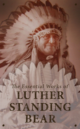 The Essential Works of Luther Standing Bear - Luther Standing Bear