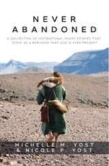 Never Abandoned - Michelle M Yost, Nicole P Yost