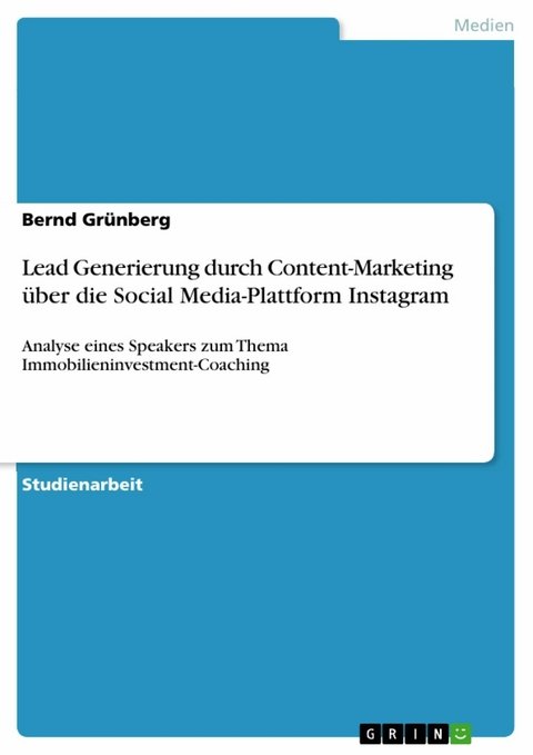 Lead Generierung durch Content-Marketing über die Social Media-Plattform Instagram - Bernd Grünberg