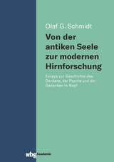 Von der antiken Seele zur modernen Hirnforschung - Olaf Schmidt