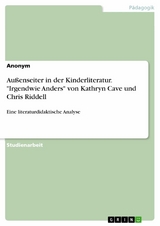 Außenseiter in der Kinderliteratur. "Irgendwie Anders" von Kathryn Cave und Chris Riddell