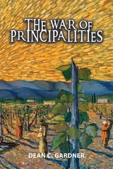 THE WAR OF PRINCIPALITIES -  Dean C. Gardner