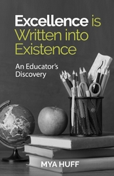 Excellence is Written into Existence An Educators Discovery -  Mya Huff