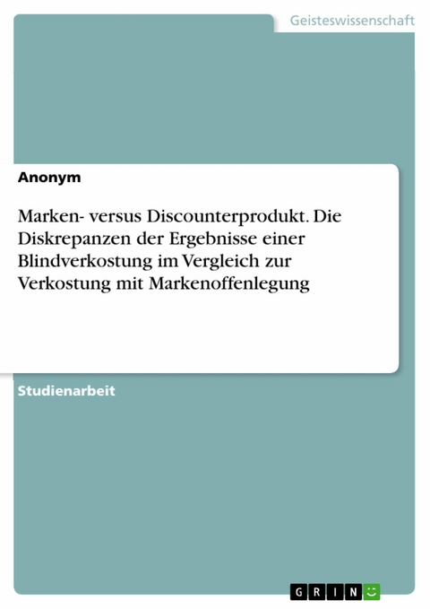 Marken- versus Discounterprodukt. Die Diskrepanzen der Ergebnisse einer Blindverkostung im Vergleich zur Verkostung mit Markenoffenlegung