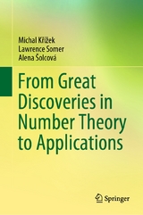 From Great Discoveries in Number Theory to Applications - Michal Křížek, Lawrence Somer, Alena Šolcová