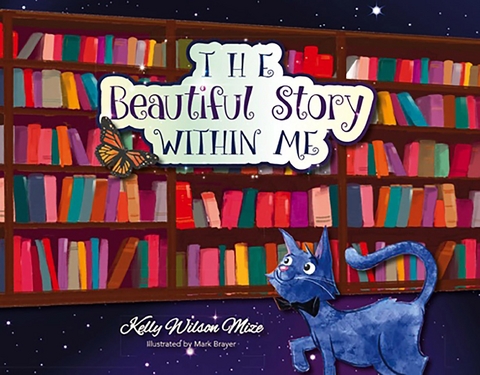 The Beautiful Story Within Me - Kelly Wilson Mize