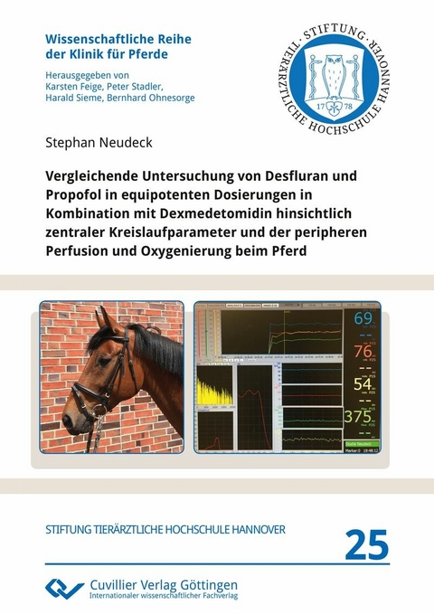 Vergleichende Untersuchung von Desfluran und Propofol in equipotenten Dosierungen in Kombination mit Dexmedetomidin hinsichtlich zentraler Kreislaufparameter und der peripheren Perfusion und Oxygenierung beim Pferd -  Stephan Neudeck