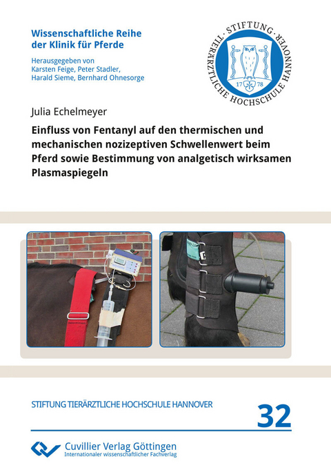 Einfluss von Fentanyl auf den thermischen und mechanischen nozizeptiven Schwellenwert beim Pferd sowie Bestimmung von analgetisch wirksamen Plasmaspiegeln -  Julia Echelmeyer