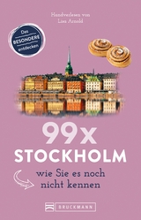 Bruckmann Reiseführer: 99 x Stockholm wie Sie es noch nicht kennen - Lisa Arnold