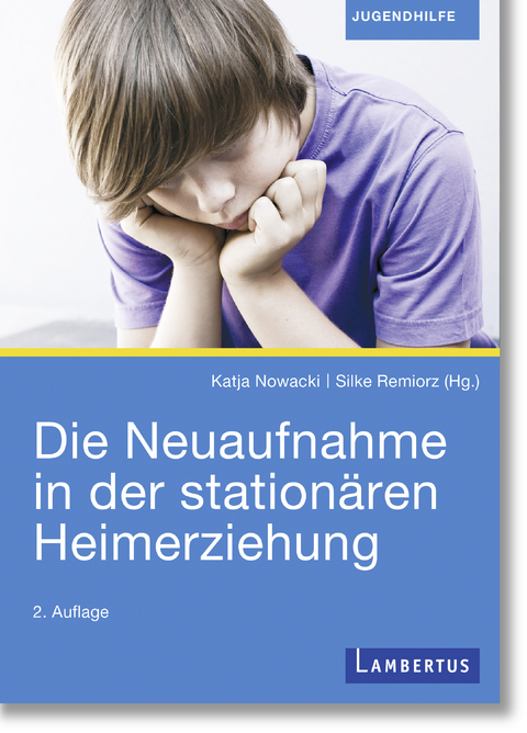 Die Neuaufnahme in der stationären Heimerziehung - Katja Nowacki, Silke Remiorz