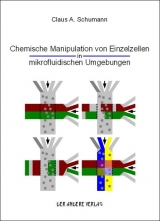 Chemische Manipulation von Einzelzellen in mikrofluidischen Umgebungen - Claus Angermund Schumann