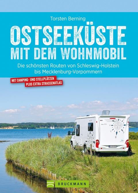 Bruckmann Wohnmobil-Guide: Ostseeküste mit dem Wohnmobil. Routen in Schleswig-Holstein und Mecklenburg-Vorpommern. - Torsten Berning