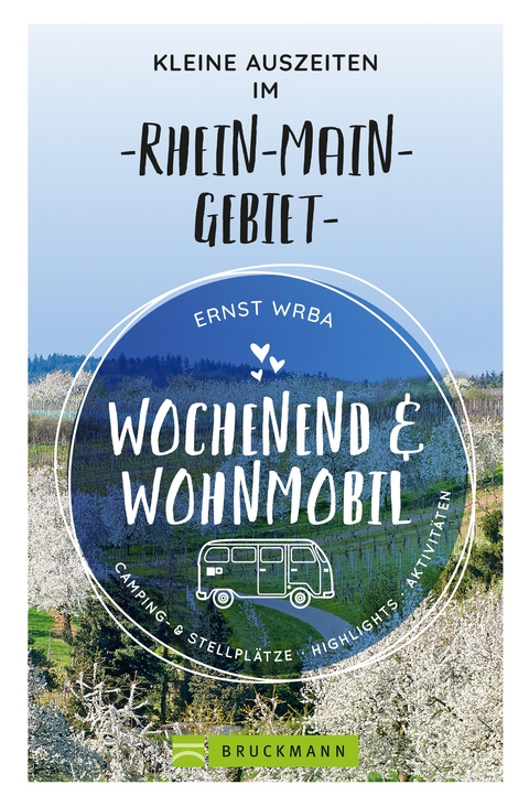 Wochenend und Wohnmobil - Kleine Auszeiten im Rhein-Main-Gebiet - Ernst Wrba