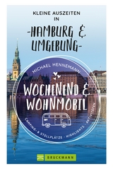 Wochenend und Wohnmobil - Kleine Auszeiten in Hamburg & Umgebung - Michael Hennemann