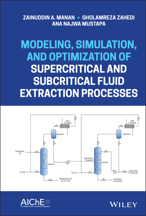 Modeling, Simulation, and Optimization of Supercritical and Subcritical Fluid Extraction Processes - Zainuddin A. Manan, GHOLAMREZA ZAHEDI, Ana Najwa Mustapa