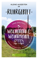 Wochenend und Wohnmobil - Kleine Auszeiten im Ruhrgebiet - Hans Zaglitsch