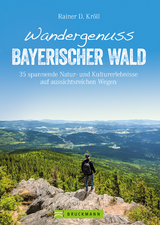 Wandergenuss Bayerischer Wald - Rainer D. Kröll