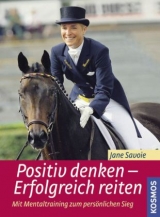 Positiv denken - erfolgreich reiten - Savoie, Jane