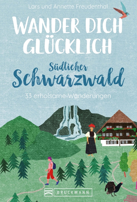 Wander dich glücklich – südlicher Schwarzwald - Lars Freudenthal, Annette Freudenthal