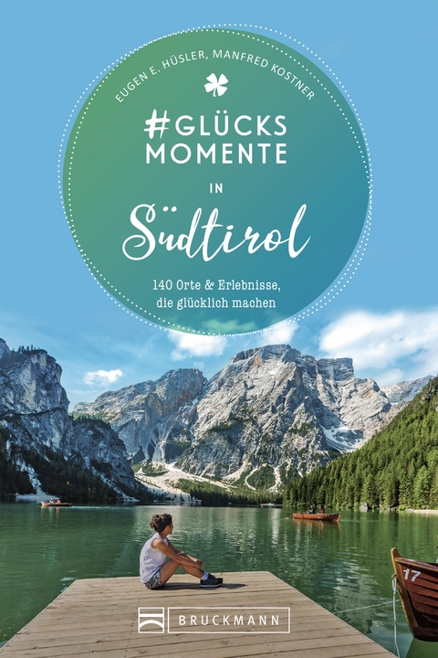 #Glücksmomente in Südtirol - Eugen E. Hüsler, Manfred Kostner