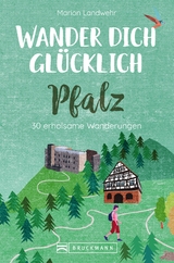 Wander dich glücklich – Pfalz - Marion Landwehr